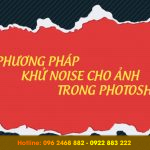 phuong phap khu noise cho anh 150x150 - 2 cách khử noise trong photoshop đơn giản nhất