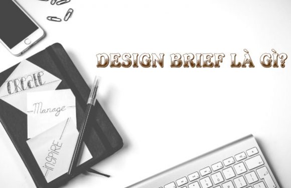 Design Brief là gì? Cách viết Brief thuyết phục khách hàng hiệu quả