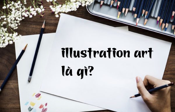 illustration art là gì? 17 phong cách illustration art phổ biến trên thế giới